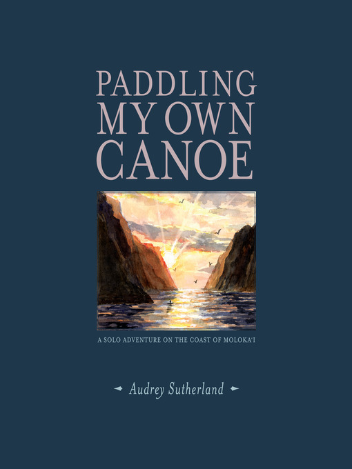 Title details for Paddling My Own Canoe by Audrey Sutherland - Wait list